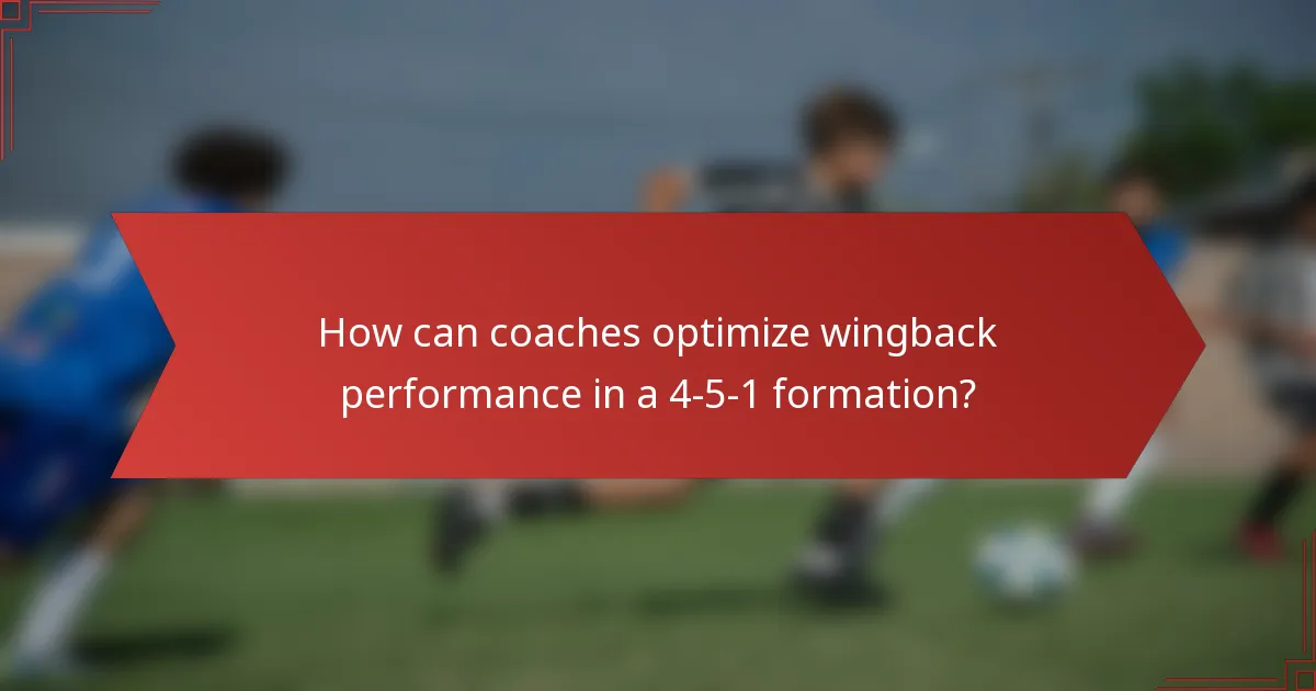 How can coaches optimize wingback performance in a 4-5-1 formation?
