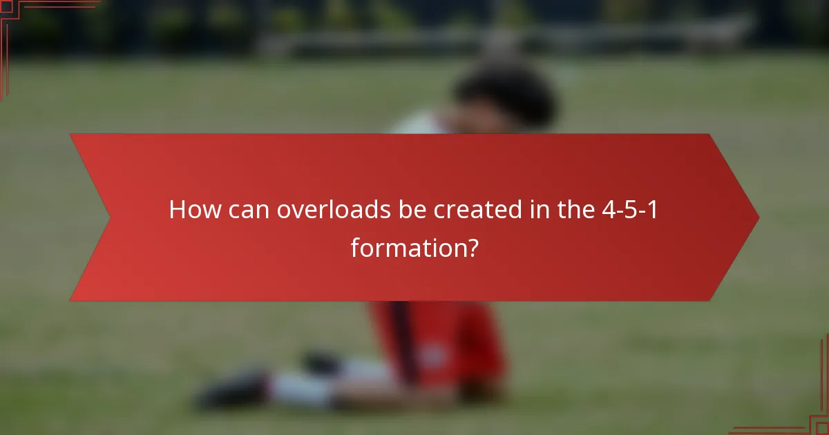 How can overloads be created in the 4-5-1 formation?