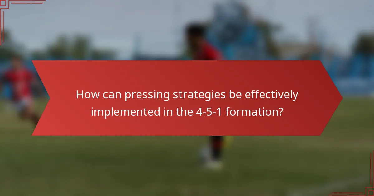 How can pressing strategies be effectively implemented in the 4-5-1 formation?