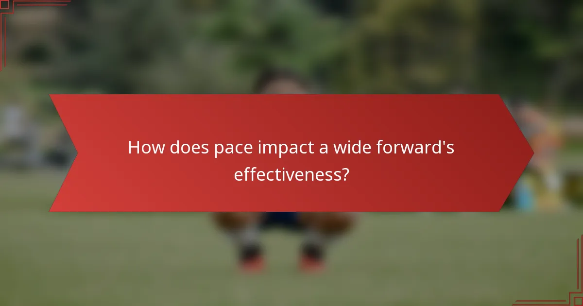 How does pace impact a wide forward's effectiveness?