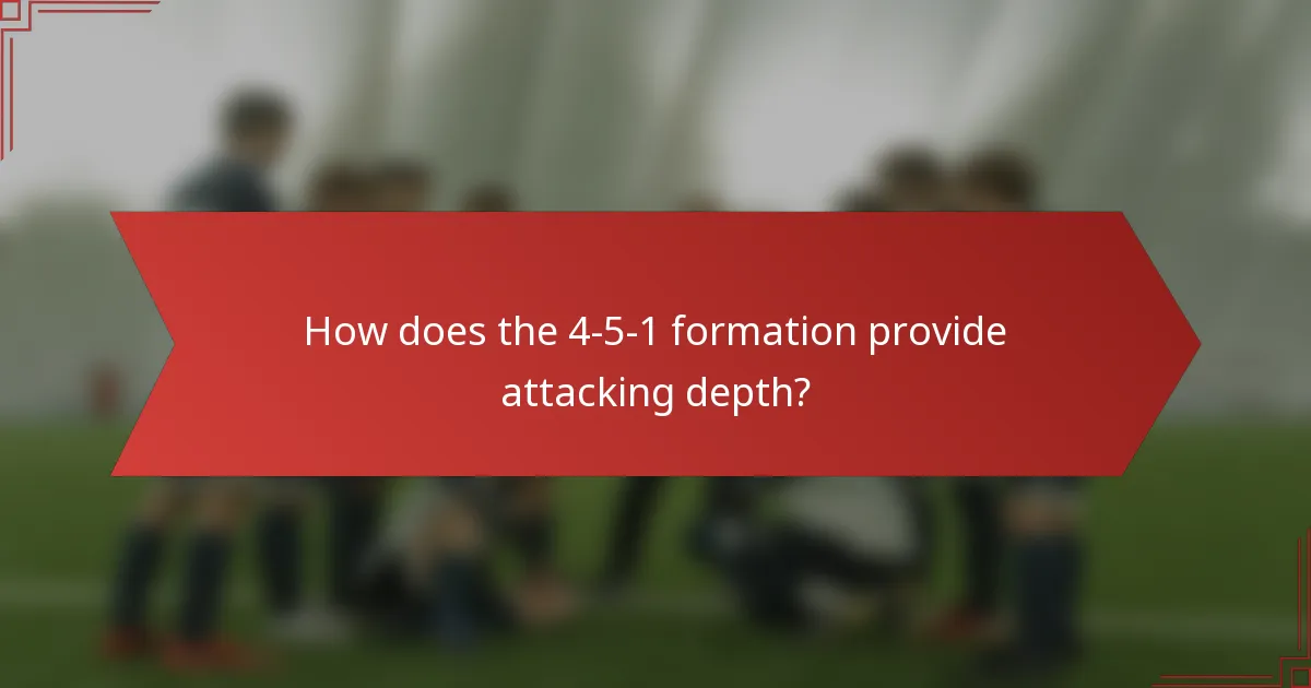 How does the 4-5-1 formation provide attacking depth?