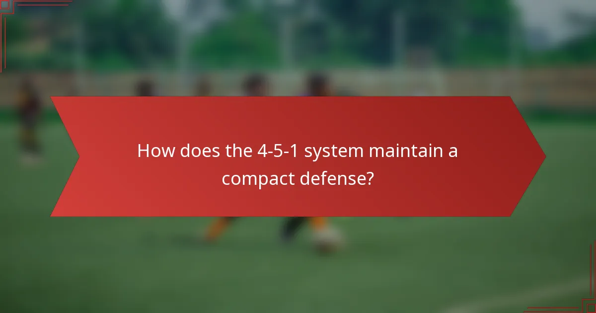 How does the 4-5-1 system maintain a compact defense?