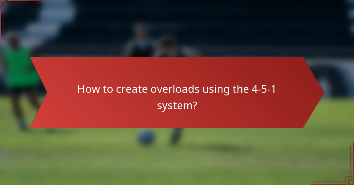 How to create overloads using the 4-5-1 system?