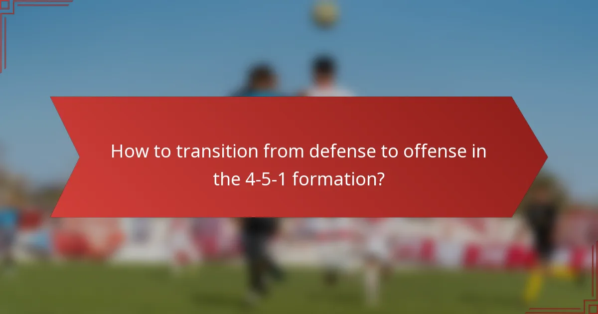 How to transition from defense to offense in the 4-5-1 formation?