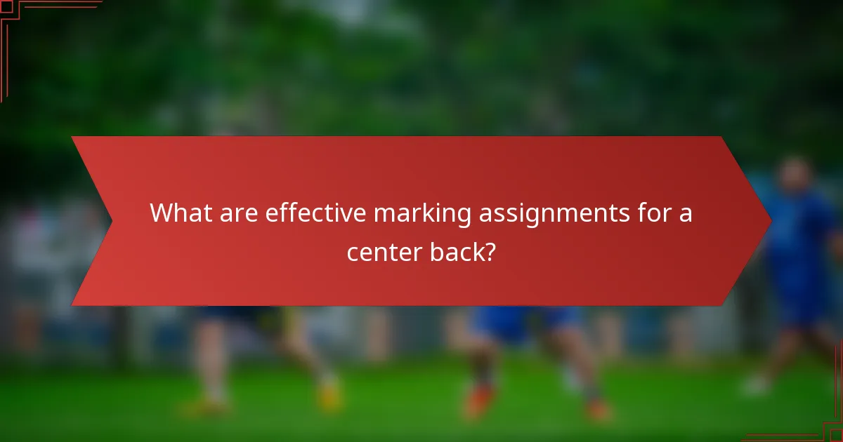 What are effective marking assignments for a center back?