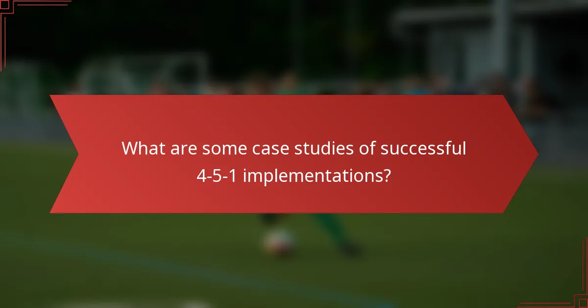 What are some case studies of successful 4-5-1 implementations?