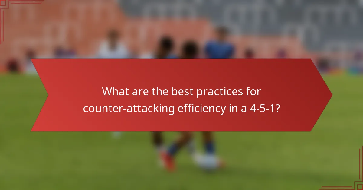 What are the best practices for counter-attacking efficiency in a 4-5-1?