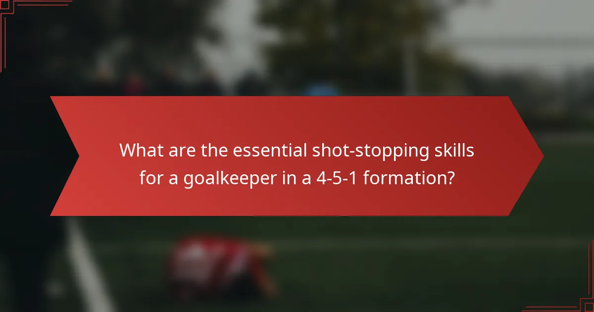 What are the essential shot-stopping skills for a goalkeeper in a 4-5-1 formation?