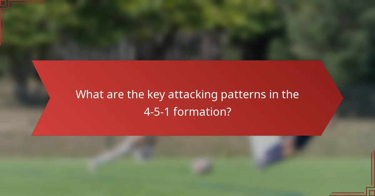 What are the key attacking patterns in the 4-5-1 formation?