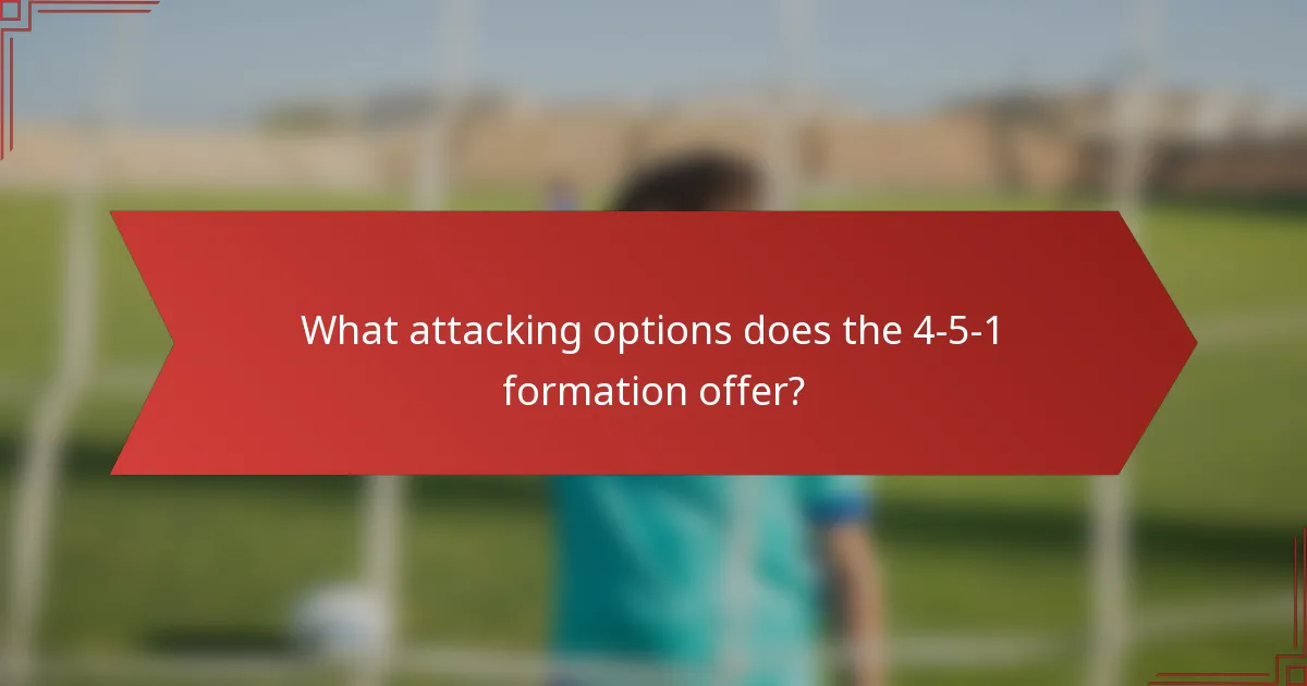 What attacking options does the 4-5-1 formation offer?