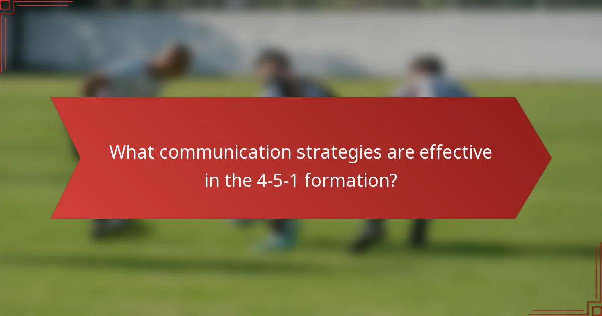 What communication strategies are effective in the 4-5-1 formation?