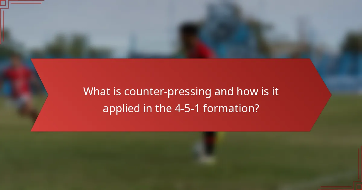 What is counter-pressing and how is it applied in the 4-5-1 formation?