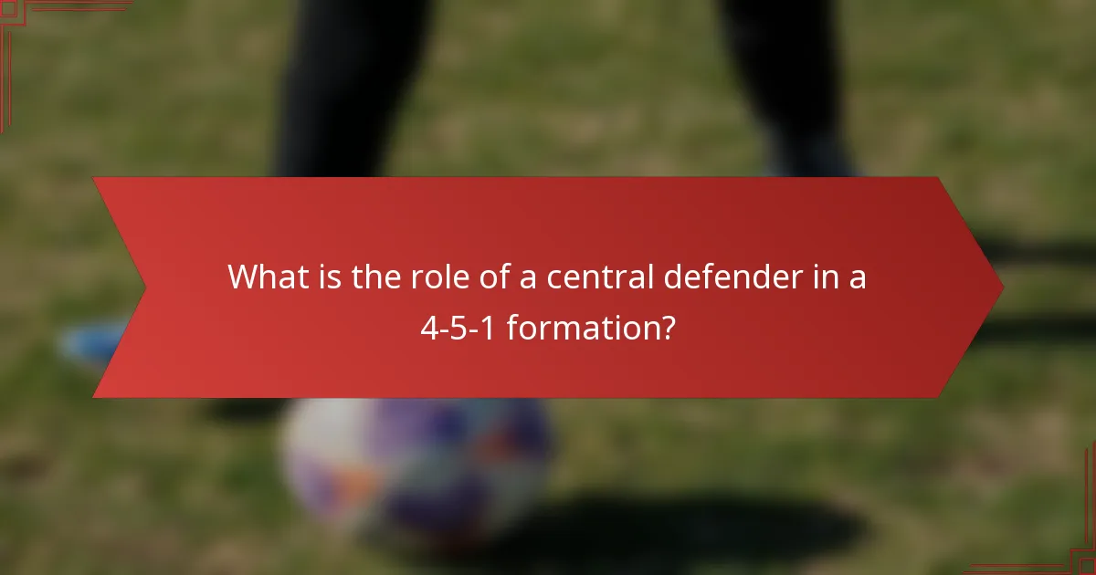 What is the role of a central defender in a 4-5-1 formation?