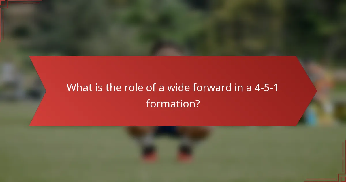 What is the role of a wide forward in a 4-5-1 formation?