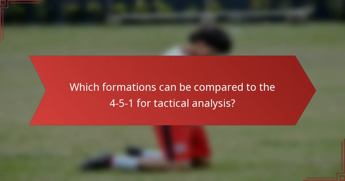 Which formations can be compared to the 4-5-1 for tactical analysis?