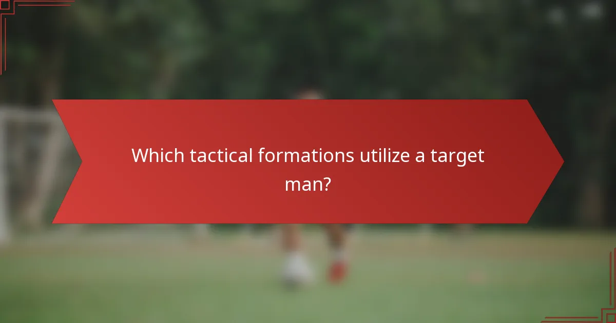 Which tactical formations utilize a target man?